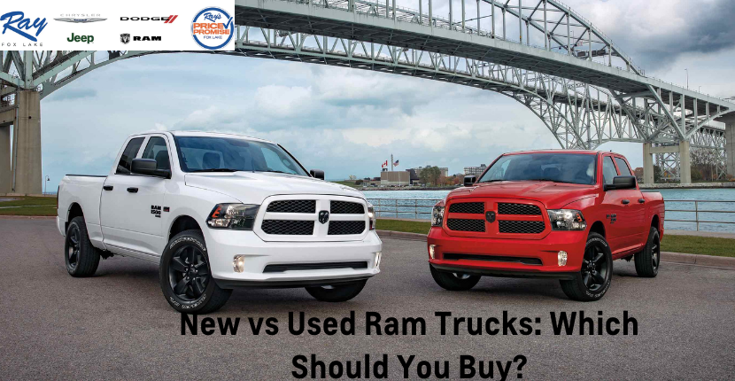 New vs Used Ram Trucks Which Should You Buy