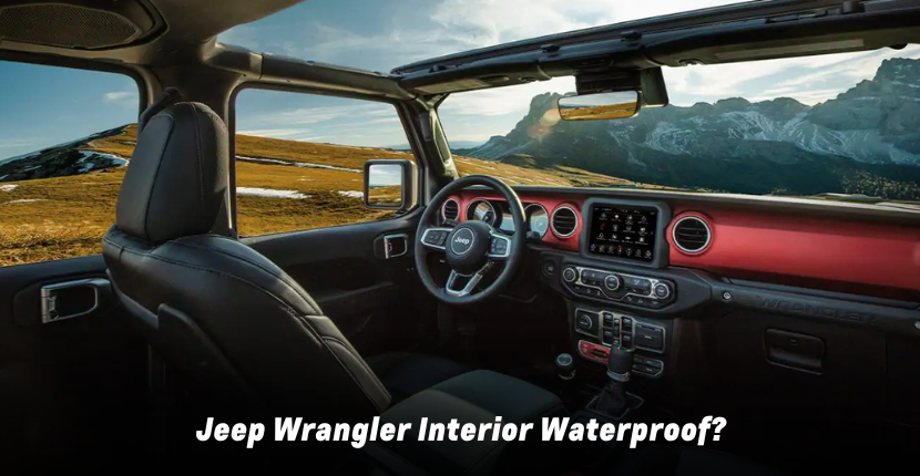Is My Jeep Wrangler’s Interior Water Proof?