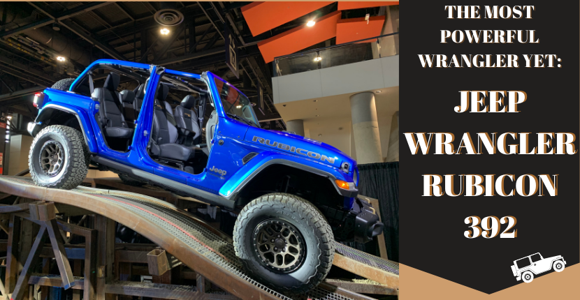 Jeep's New Wrangler Rubicon 392 Is The Most Powerful Wrangler Yet - Ray  CDJR Blog